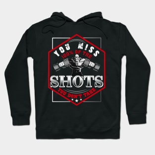 You Miss 100% Of The Shots You Don't Take | Motivational & Inspirational | Gift or Present for Gym Lovers Hoodie